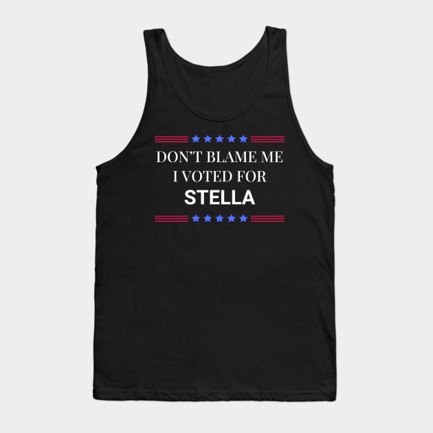 Dont Blame Me I Voted For Stella Tank Top by Woodpile